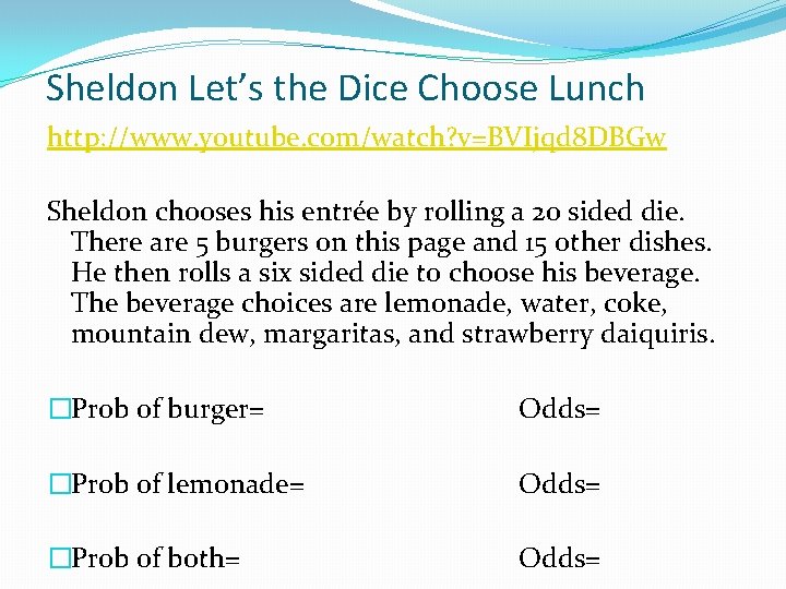 Sheldon Let’s the Dice Choose Lunch http: //www. youtube. com/watch? v=BVIjqd 8 DBGw Sheldon