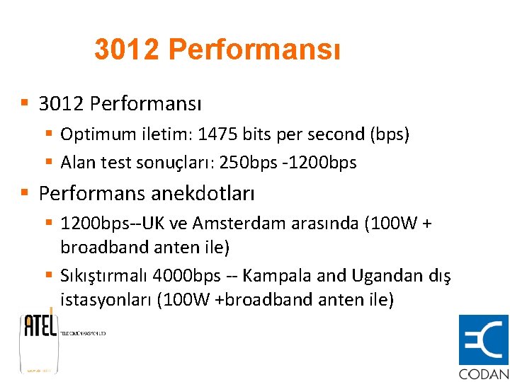3012 Performansı § Optimum iletim: 1475 bits per second (bps) § Alan test sonuçları: