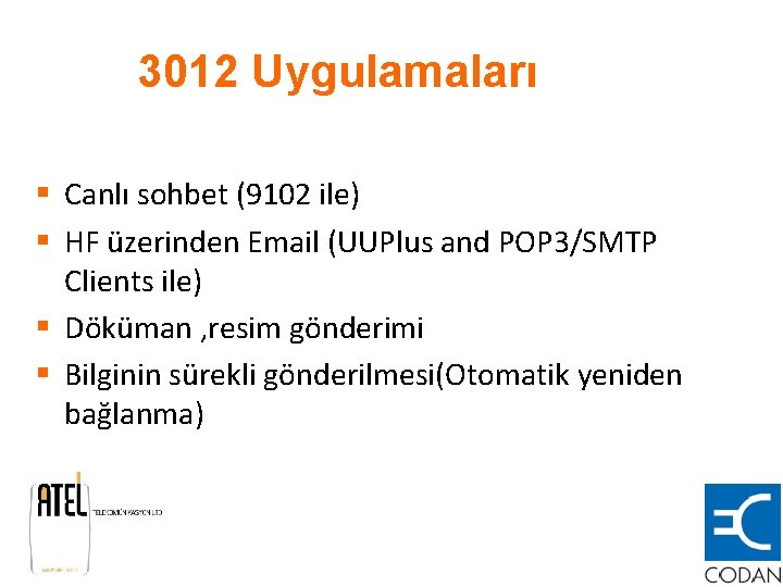 3012 Uygulamaları § Canlı sohbet (9102 ile) § HF üzerinden Email (UUPlus and POP