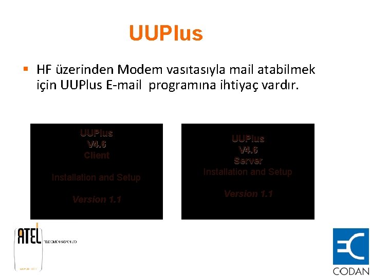 UUPlus § HF üzerinden Modem vasıtasıyla mail atabilmek için UUPlus E-mail programına ihtiyaç vardır.