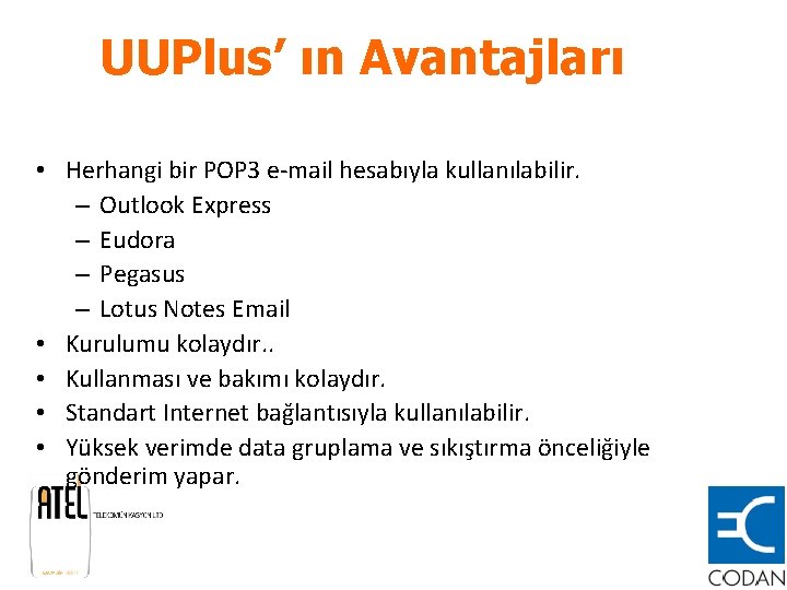 UUPlus’ ın Avantajları • Herhangi bir POP 3 e-mail hesabıyla kullanılabilir. – Outlook Express