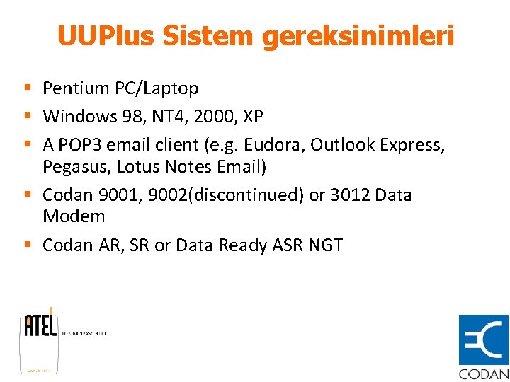 UUPlus Sistem gereksinimleri § Pentium PC/Laptop § Windows 98, NT 4, 2000, XP §