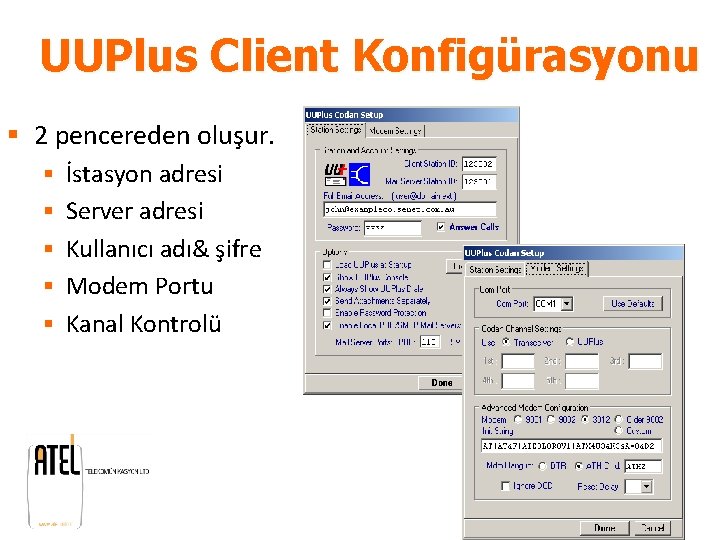 UUPlus Client Konfigürasyonu § 2 pencereden oluşur. § İstasyon adresi § Server adresi §