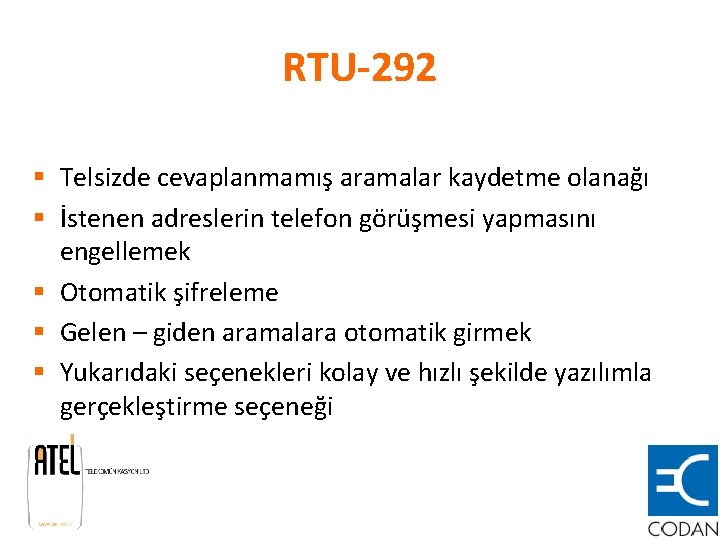 RTU-292 § Telsizde cevaplanmamış aramalar kaydetme olanağı § İstenen adreslerin telefon görüşmesi yapmasını engellemek