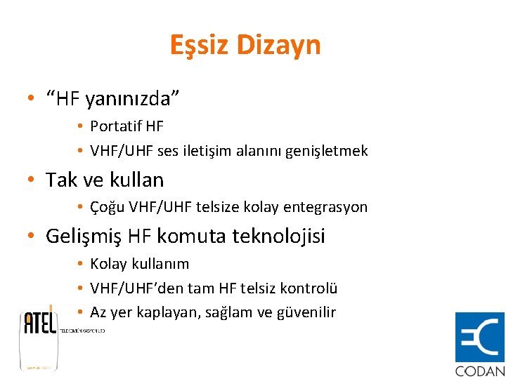 Eşsiz Dizayn • “HF yanınızda” • Portatif HF • VHF/UHF ses iletişim alanını genişletmek