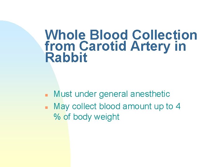 Whole Blood Collection from Carotid Artery in Rabbit n n Must under general anesthetic