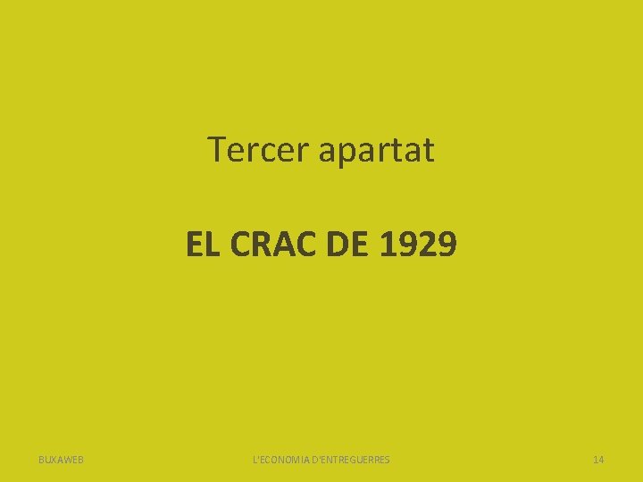 Tercer apartat EL CRAC DE 1929 BUXAWEB L'ECONOMIA D'ENTREGUERRES 14 