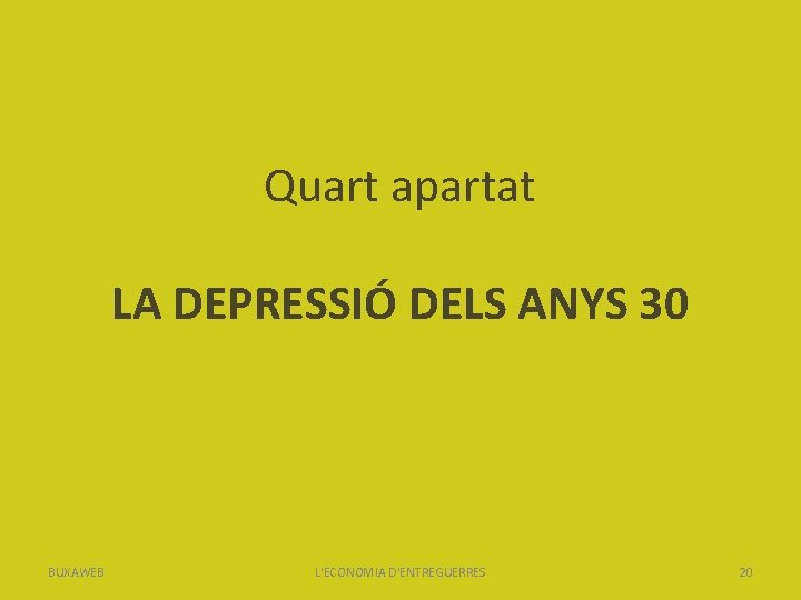 Quart apartat LA DEPRESSIÓ DELS ANYS 30 BUXAWEB L'ECONOMIA D'ENTREGUERRES 20 