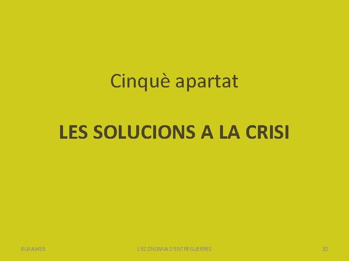 Cinquè apartat LES SOLUCIONS A LA CRISI BUXAWEB L'ECONOMIA D'ENTREGUERRES 32 