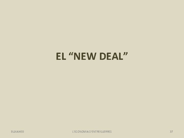 EL “NEW DEAL” BUXAWEB L'ECONOMIA D'ENTREGUERRES 37 