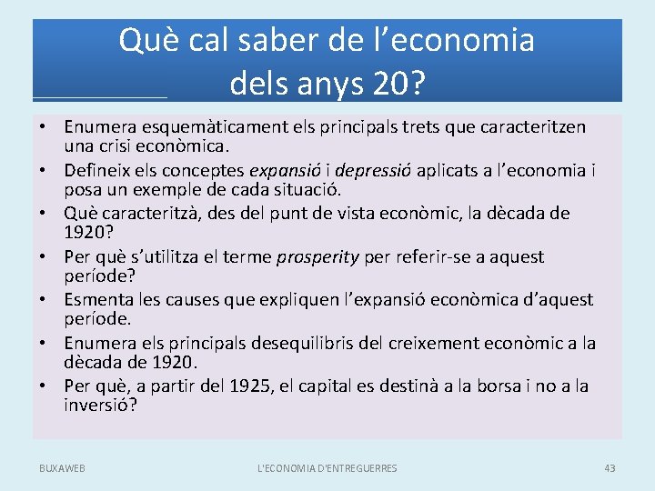 Què cal saber de l’economia dels anys 20? • Enumera esquemàticament els principals trets