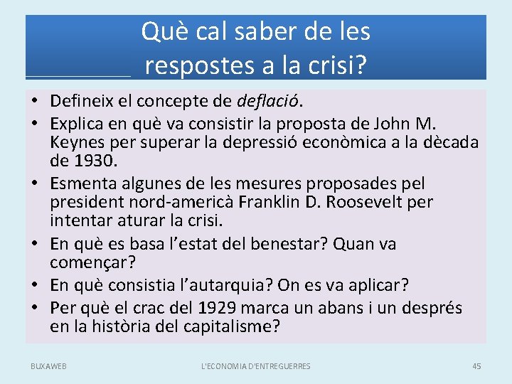 Què cal saber de les respostes a la crisi? • Defineix el concepte de