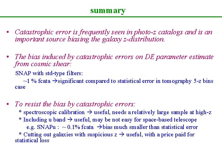 summary • Catastrophic error is frequently seen in photo-z catalogs and is an important