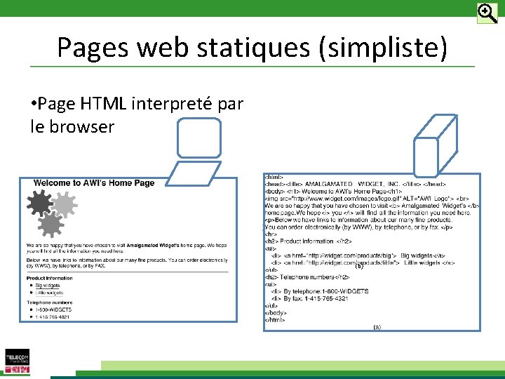 Pages web statiques (simpliste) • Page HTML interpreté par le browser • Page HTML