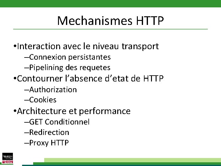 Mechanismes HTTP • Interaction avec le niveau transport –Connexion persistantes –Pipelining des requetes •