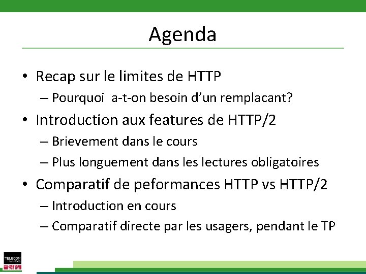 Agenda • Recap sur le limites de HTTP – Pourquoi a-t-on besoin d’un remplacant?