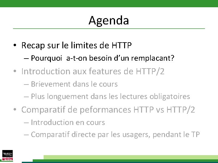 Agenda • Recap sur le limites de HTTP – Pourquoi a-t-on besoin d’un remplacant?