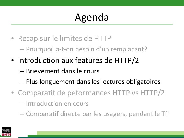 Agenda • Recap sur le limites de HTTP – Pourquoi a-t-on besoin d’un remplacant?