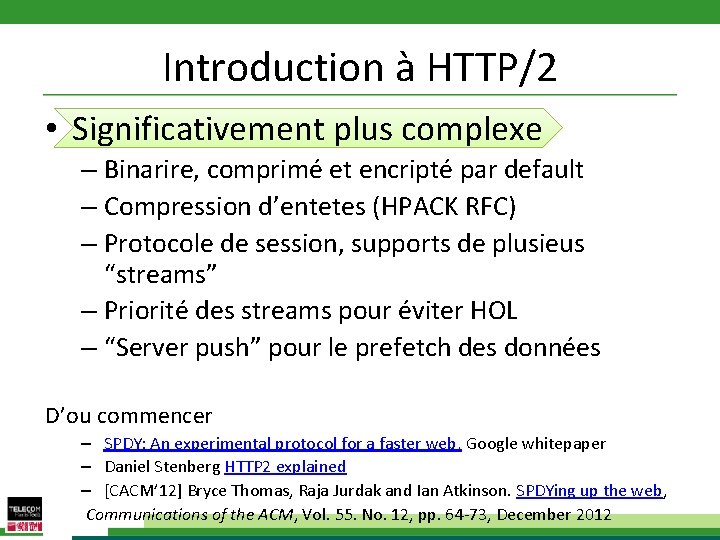 Introduction à HTTP/2 • Significativement plus complexe – Binarire, comprimé et encripté par default