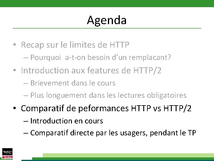 Agenda • Recap sur le limites de HTTP – Pourquoi a-t-on besoin d’un remplacant?