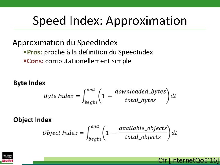 Speed Index: Approximation du Speed. Index • §Pros: proche à la definition du Speed.