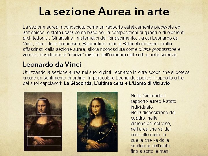 La sezione Aurea in arte La sezione aurea, riconosciuta come un rapporto esteticamente piacevole