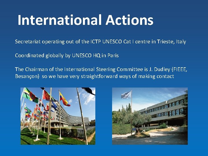 International Actions Secretariat operating out of the ICTP UNESCO Cat I centre in Trieste,