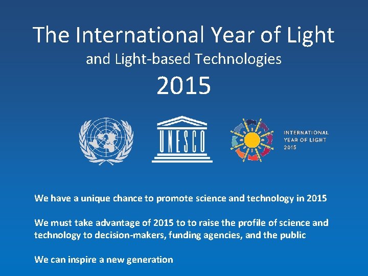 The International Year of Light and Light-based Technologies 2015 We have a unique chance