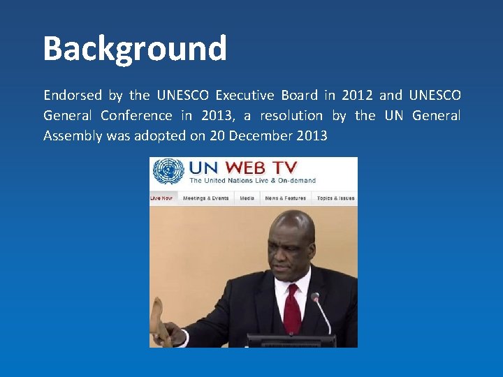 Background Endorsed by the UNESCO Executive Board in 2012 and UNESCO General Conference in