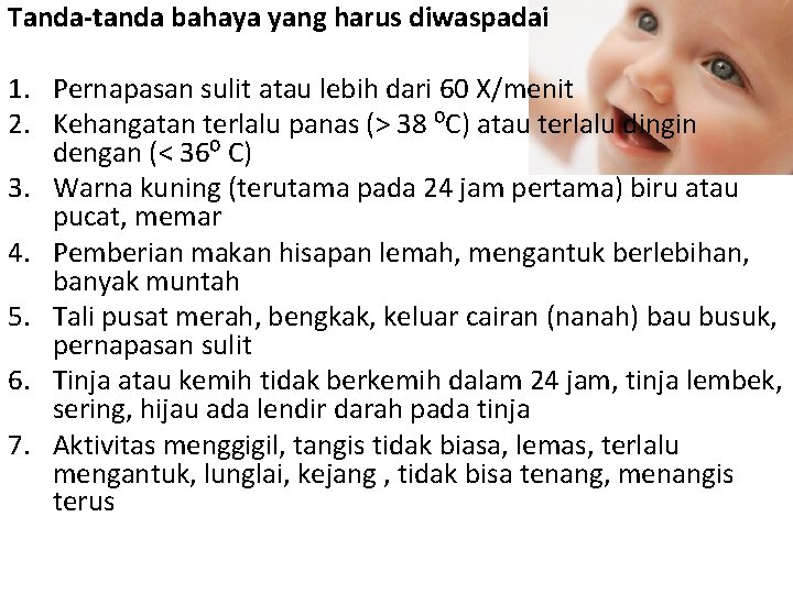 Tanda-tanda bahaya yang harus diwaspadai 1. Pernapasan sulit atau lebih dari 60 X/menit 2.