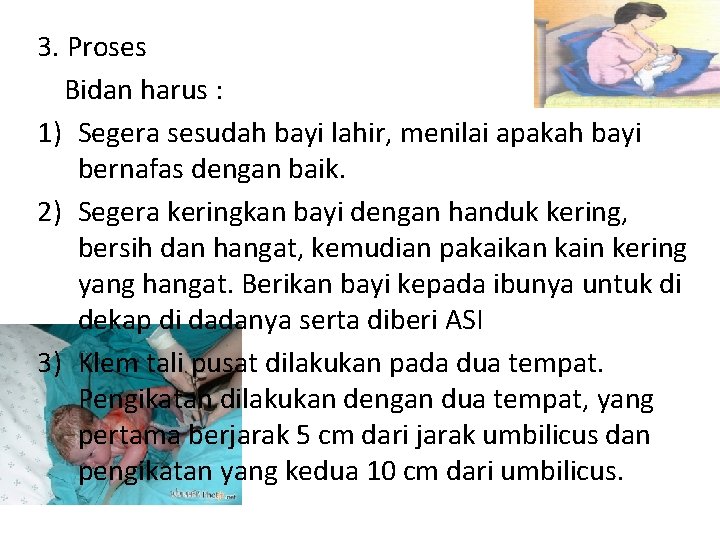 3. Proses Bidan harus : 1) Segera sesudah bayi lahir, menilai apakah bayi bernafas