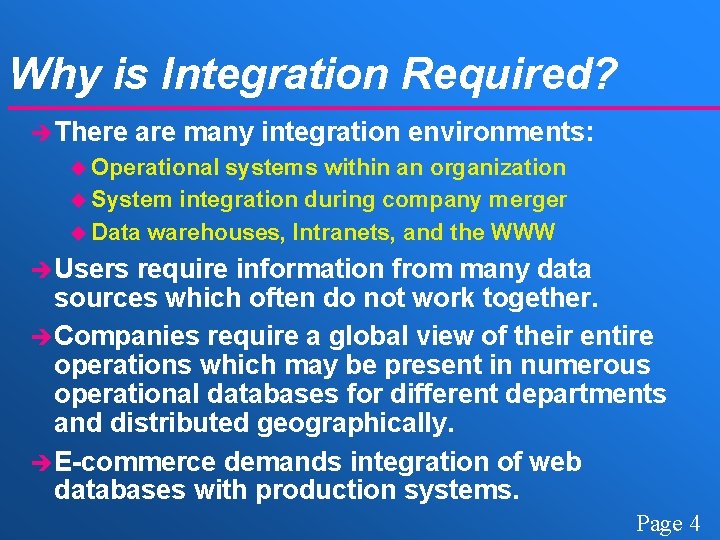 Why is Integration Required? è There are many integration environments: u Operational systems within