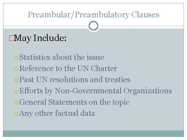 Preambular/Preambulatory Clauses �May Include: Statistics about the issue Reference to the UN Charter Past