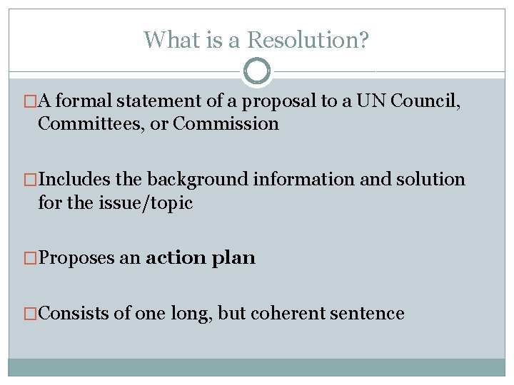 What is a Resolution? �A formal statement of a proposal to a UN Council,