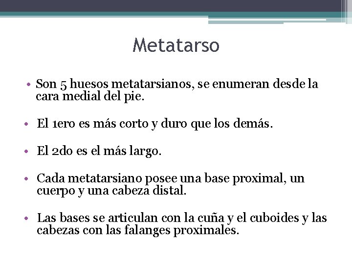 Metatarso • Son 5 huesos metatarsianos, se enumeran desde la cara medial del pie.
