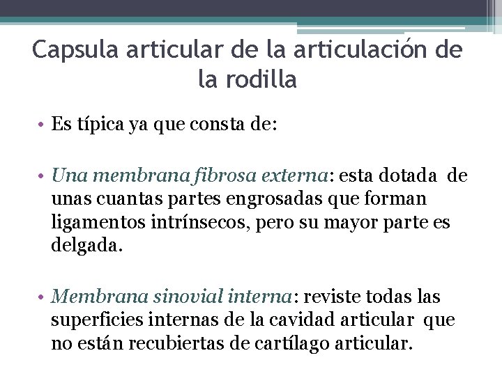 Capsula articular de la articulación de la rodilla • Es típica ya que consta