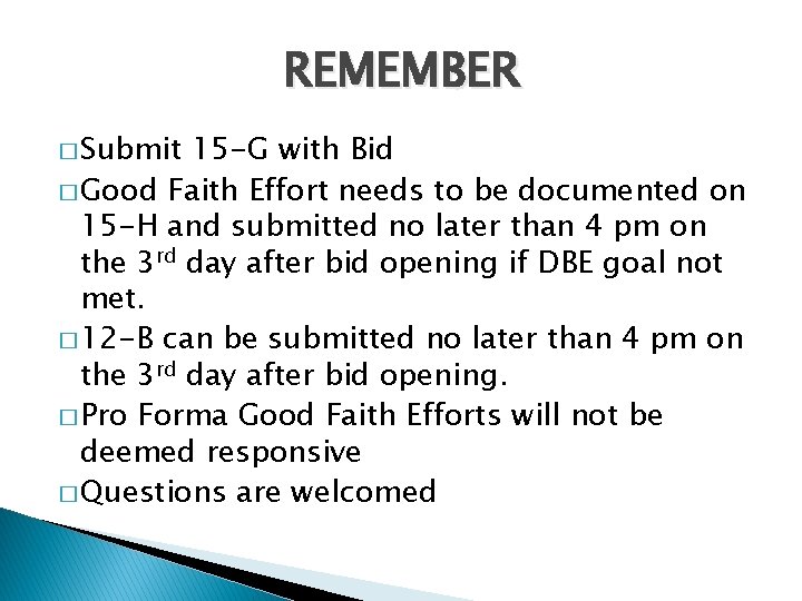 REMEMBER � Submit 15 -G with Bid � Good Faith Effort needs to be