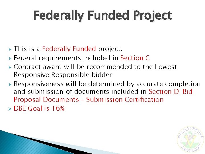 Federally Funded Project Ø Ø Ø This is a Federally Funded project. Federal requirements