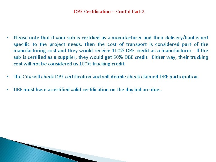 DBE Certification – Cont’d Part 2 • Please note that if your sub is