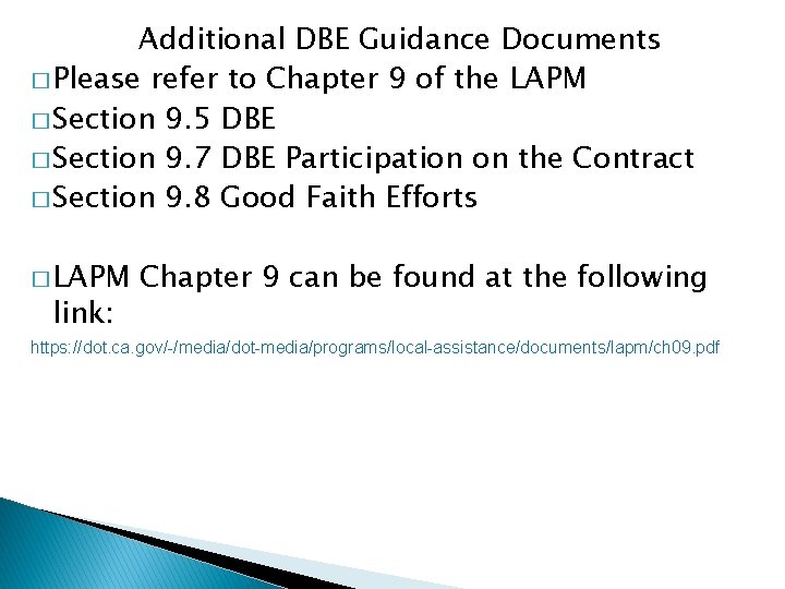 Additional DBE Guidance Documents � Please refer to Chapter 9 of the LAPM �