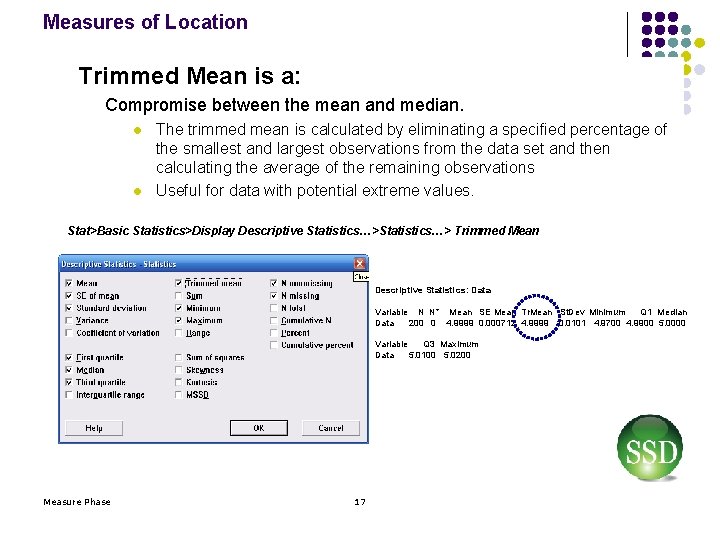 Measures of Location Trimmed Mean is a: Compromise between the mean and median. l