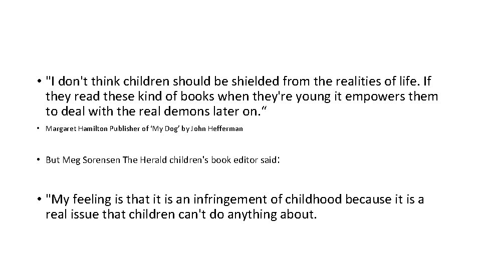  • "I don't think children should be shielded from the realities of life.