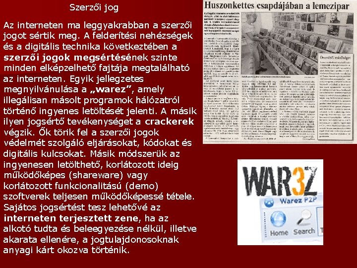 Szerzői jog Az interneten ma leggyakrabban a szerzői jogot sértik meg. A felderítési nehézségek Szerzői jog Az interneten ma leggyakrabban a szerzői jogot sértik meg. A felderítési nehézségek