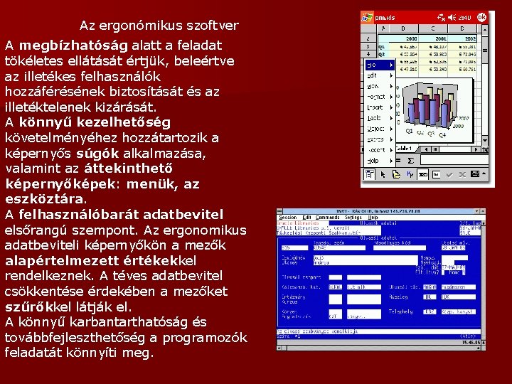 Az ergonómikus szoftver A megbízhatóság alatt a feladat tökéletes ellátását értjük, beleértve az illetékes Az ergonómikus szoftver A megbízhatóság alatt a feladat tökéletes ellátását értjük, beleértve az illetékes