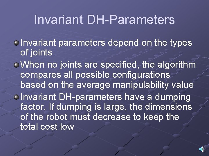 Invariant DH-Parameters Invariant parameters depend on the types of joints When no joints are