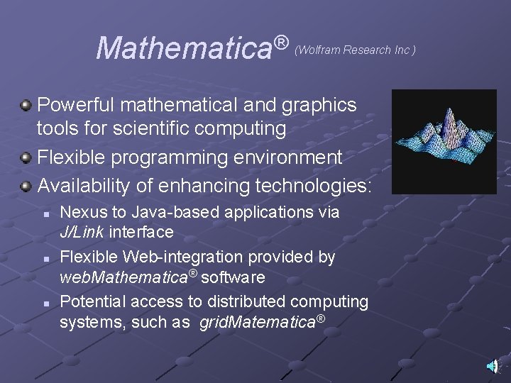 Mathematica® (Wolfram Research Inc ) Powerful mathematical and graphics tools for scientific computing Flexible