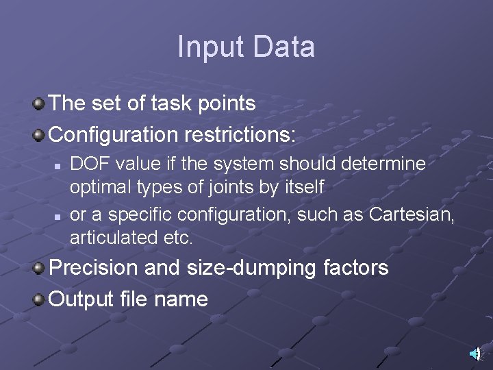 Input Data The set of task points Configuration restrictions: n n DOF value if