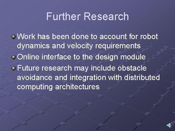 Further Research Work has been done to account for robot dynamics and velocity requirements