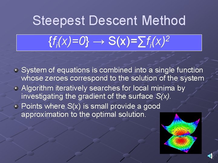 Steepest Descent Method {fi(x)=0} → S(x)=∑fi(x)2 System of equations is combined into a single