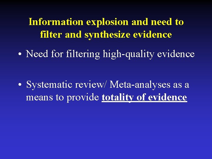 Information explosion and need to filter and synthesize evidence • Need for filtering high-quality